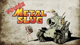 Soirée METAL SLUG sur NEO GEO