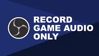 OBS - Game Audio ONLY