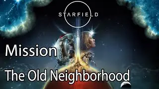 Starfield Mission The Old Neighborhood