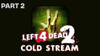 Left 4 Dead 2 &ndash; Cold Stream: Part 2 | Modded Gameplay | No Commentary