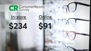 Consumer Reports - Purchasing glasses at traditional retailers versus online