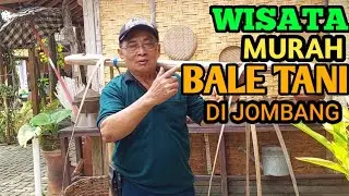 WISATA MURAH MERIAH BALE TANI JOMBANG@MOCHSUTRISNO.