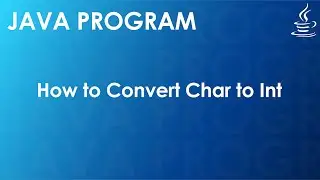 Java Program to Convert Char to Int | Java Examples