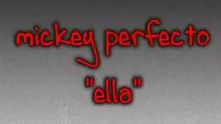mickey perfecto ella
