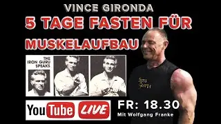 5 Tage Fasten Plan nach Vince Gironda  mit  Wolfgang Franke IRON GURU GERMANY