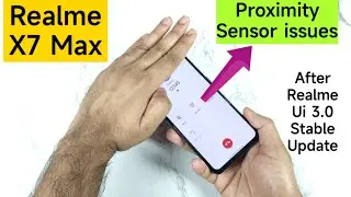 Realme X7 Max Proximity Sensor issues after Realme Ui 3.0 Stable Update