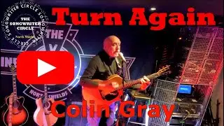 Colin Gray Turn Again Songwriter Circle North Shields