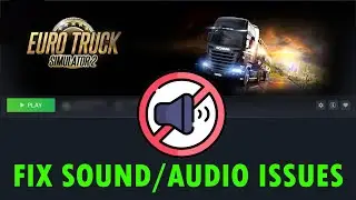 Как исправить проблемы со звуком в Euro Truck Simulator 2