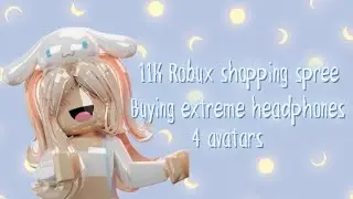 11K robux shopping spree - 4 avatars + buying extrem headphones #roblox #fyp #robux #shoppingspree 