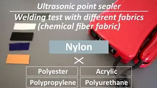 [Nylon & Other Fabrics] Weld different fabrics with Ultrasonic point sealer