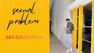 Sexual problem | sex is the part of life | sex education | 