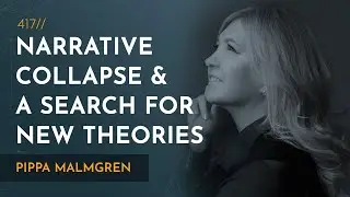 Narrative Collapse & the Search for New Theories | Pippa Malmgren