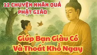 11 Chuyện Nhân Quả Phật Giáo Giúp Bạn Giàu Có Và Thoát Khổ Ngay.