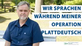 Plattdeutsch schnacken mit dem Operateur | GLG Patientengeschichte