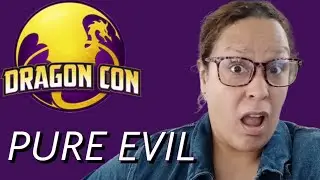 Dragon Con Is PURE EVIL