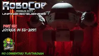 Joy Ride in Ed-209!! | RoboCop: Rogue City Unfinished Business Pt. 6