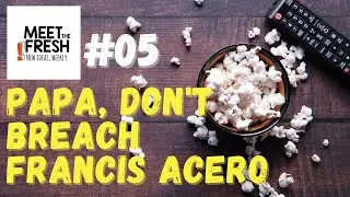 Meet the Fresh #5 - Papa, Don't Breach