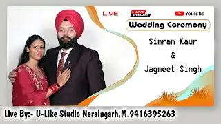 Simran Kaur & Jagmeet Singh { Wedding Ceremony } U-Like Studio Naraingarh , M. 9416395263 ....