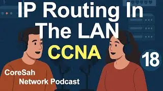 CCNA CHAPTER 18 Podcast |  IP Routing in the LAN  |  CCNA 200 301 #ccna #ccna200301 #networking