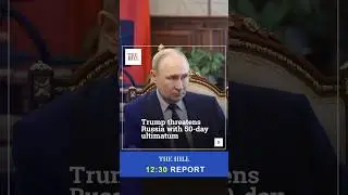 Trump Threatens Russia With 50-Day Ultimatum