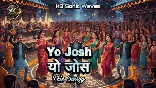 यो जोस, Yo Josh &ndash; This Energy | Song Nepali | K3 | 2025.
