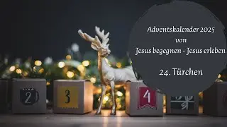 Jesus begegnen-Jesus erleben -  24. T&uuml;rchen am Adventskalender / Johannes 3, 16