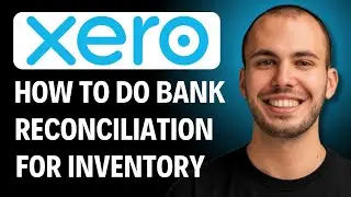 How to Do Bank Reconciliation in Xero for Inventory [2026 GUIDE]