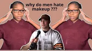 Why Do Men Hate Makeup ??🤔And Do Women Care ?!