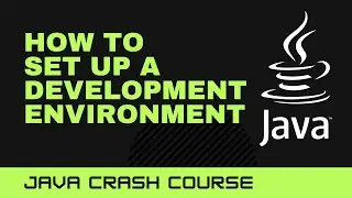 Java Crash Course: How to set up a development environment