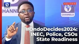 #OndoDecides: INEC, Police, CSOs State Readiness + More | Politics Today