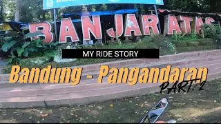 BANDUNG - PANGANDARAN PART. 2 VIA JALUR UTAMA