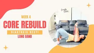WEEK 4 DAY 2 -CORE REBUID - DIASTASIS RECTI - long band