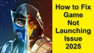 How to Fix Mortal Kombat Game Not Launching Issue 2025