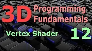 3D Programming Fundamentals [Vertex Shader] Tutorial 12