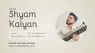 Raag Shyam Kalyan | Alaap | Jod | Gat on Rupak taal & Teentaal | Sayan Ghosh