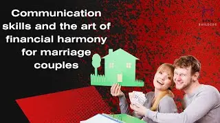 Communication skills and the art of financial harmony for marriage couples