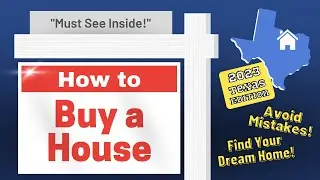 How to Buy a House | 2023 Home Buyers Guide | Texas Edition