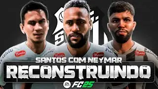 RECONSTRUINDO O SANTOS COM NEYMAR! FC25 | Modo Carreira