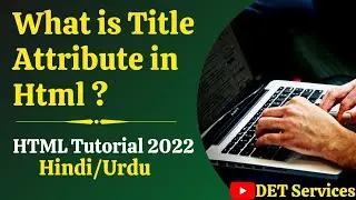 HTML5 Tutorial - 23 | Title Attribute in HTML | 2021 | HTML Title Attribute in Hindi
