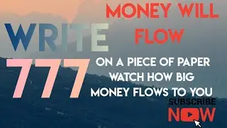 Write 777 on a piece of paper watch how big money flows to you
