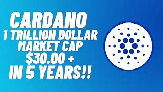 Cardano ADA, 1 Trillion Dollar Market Cap, $30.00+ Per ADA, In 5 years, Invest In The Future.....