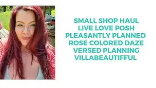 Small Shop Haul | Live Love Posh Pleasantly Planned RoseColoredDaze Versed Planning Villabeautifful