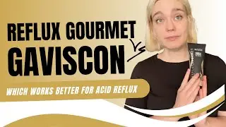 Reflux Gourmet vs Gaviscon: Which Works Better for Acid Reflux & Heartburn Relief?
