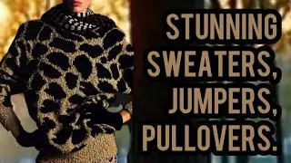 💥 Умопомрачительные свитеры, джемперы, пуловеры. Stunning sweaters, jumpers, pullovers.