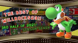 The Best of Willrocks23!! (3rd Half of 2021)