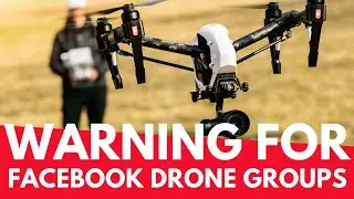 Warning for Facebook Drone Groups - UK Hobbyists! Geeksvana Drone News