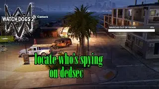 locate who's spying on dedsec watch dogs 2