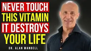 Over 60? 4 Vitamins You Should NEVER Take & 4 You MUST Take Every Day | Dr. Alan Mandell