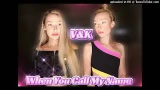 V&K - When You Call My Name
