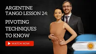 Argentine Tango Lesson 24:  Pivoting Techniques To Know